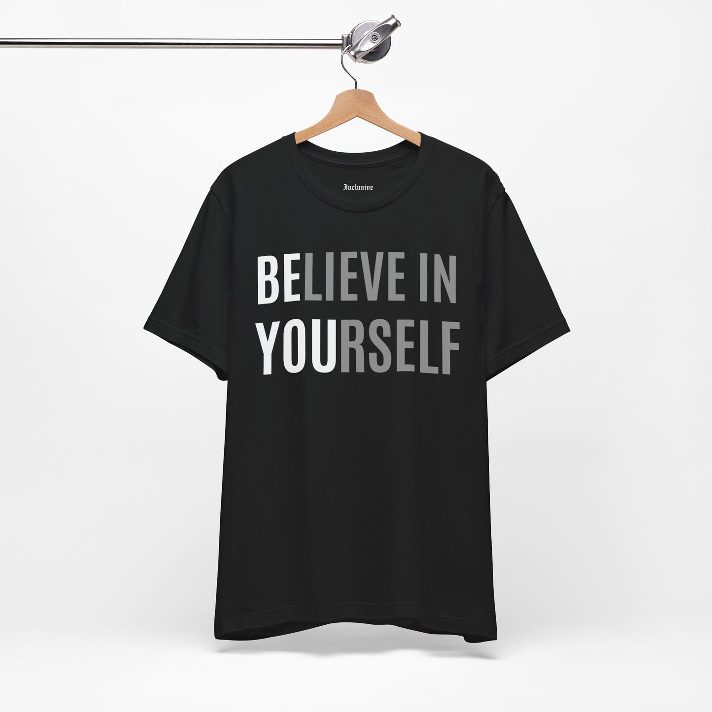 Believe In Yourself T-Shirt — Inspirational Motivational Tee