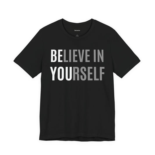 Believe In Yourself T-Shirt — Inspirational Motivational Tee