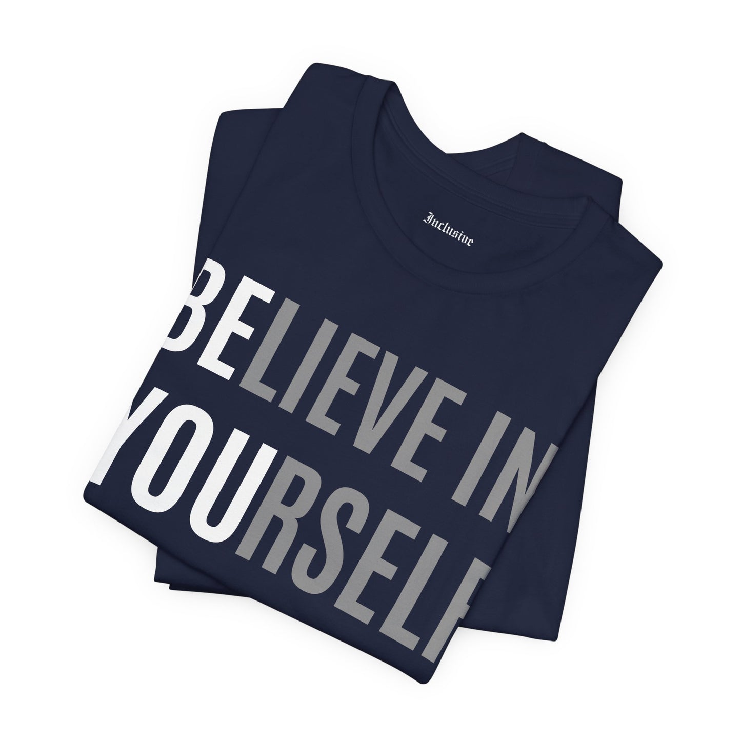 Believe In Yourself Inspirational Tee — Motivational Graphic T-Shirt