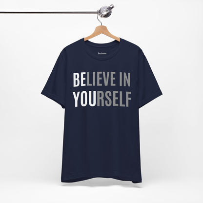 Believe In Yourself Inspirational Tee — Motivational Graphic T-Shirt