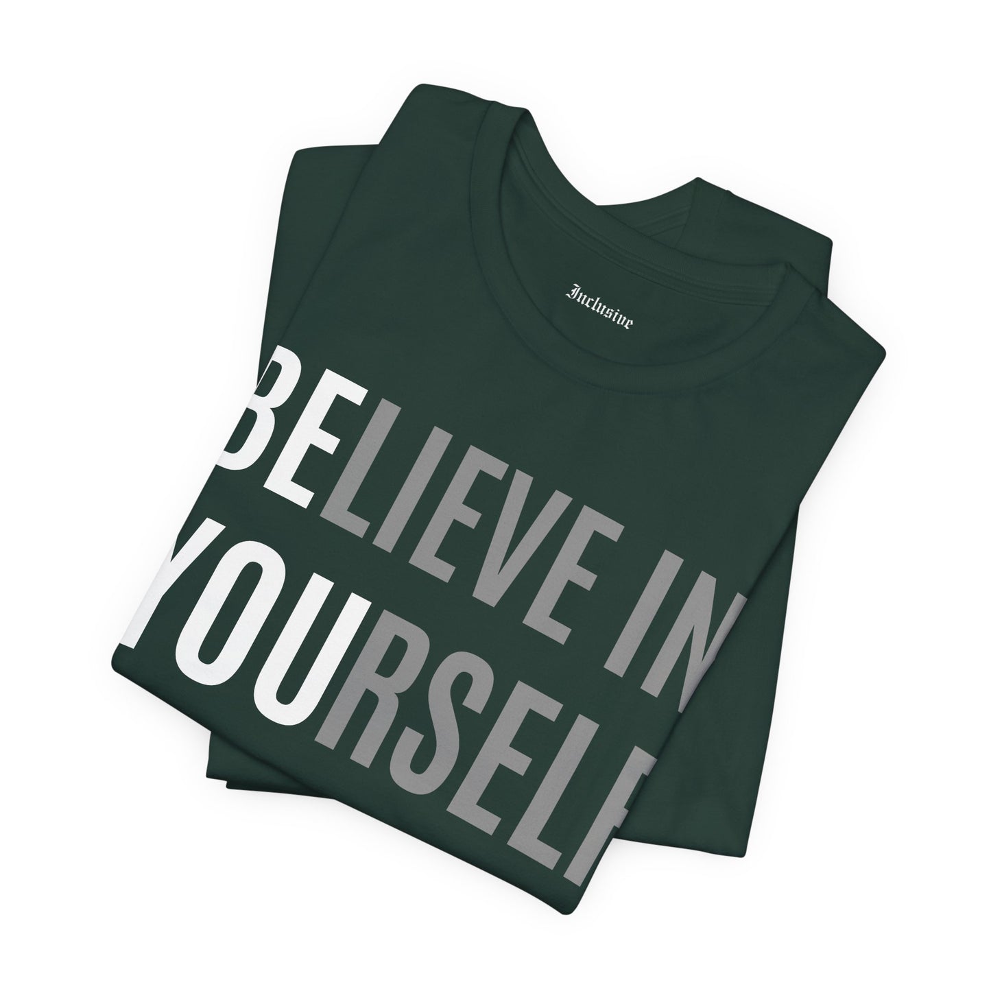 Believe In Yourself Inspirational Tee — Motivational Graphic T-Shirt