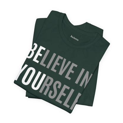 Believe In Yourself Inspirational Tee — Motivational Graphic T-Shirt