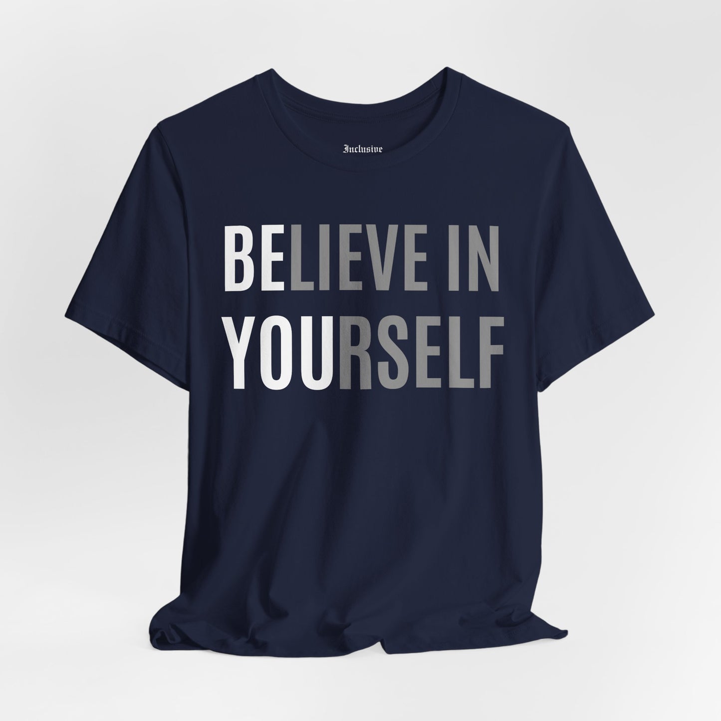 Believe In Yourself Inspirational Tee — Motivational Graphic T-Shirt