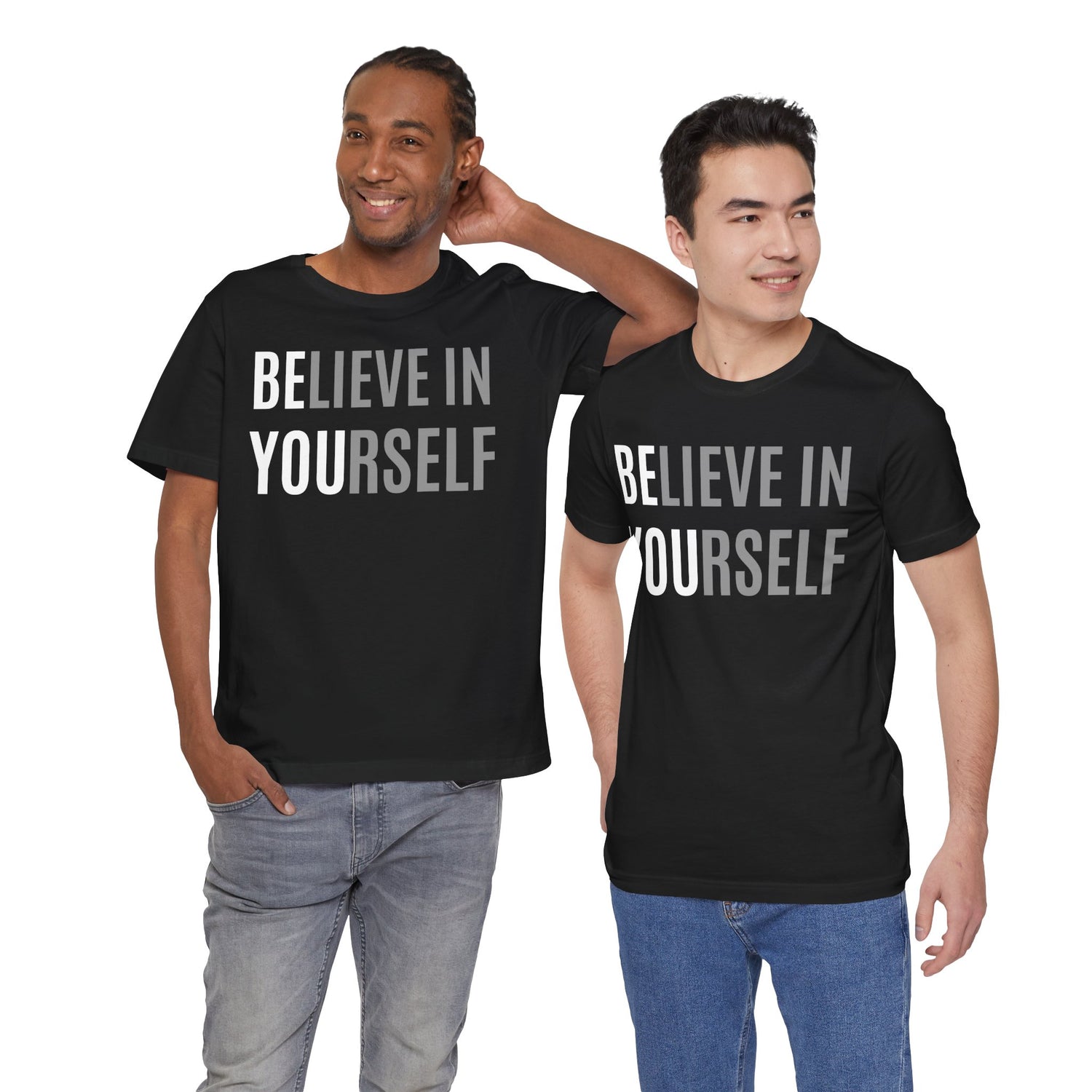 Two people wearing black t-shirts with 'BELIEVE IN YOURSELF' text on a white background