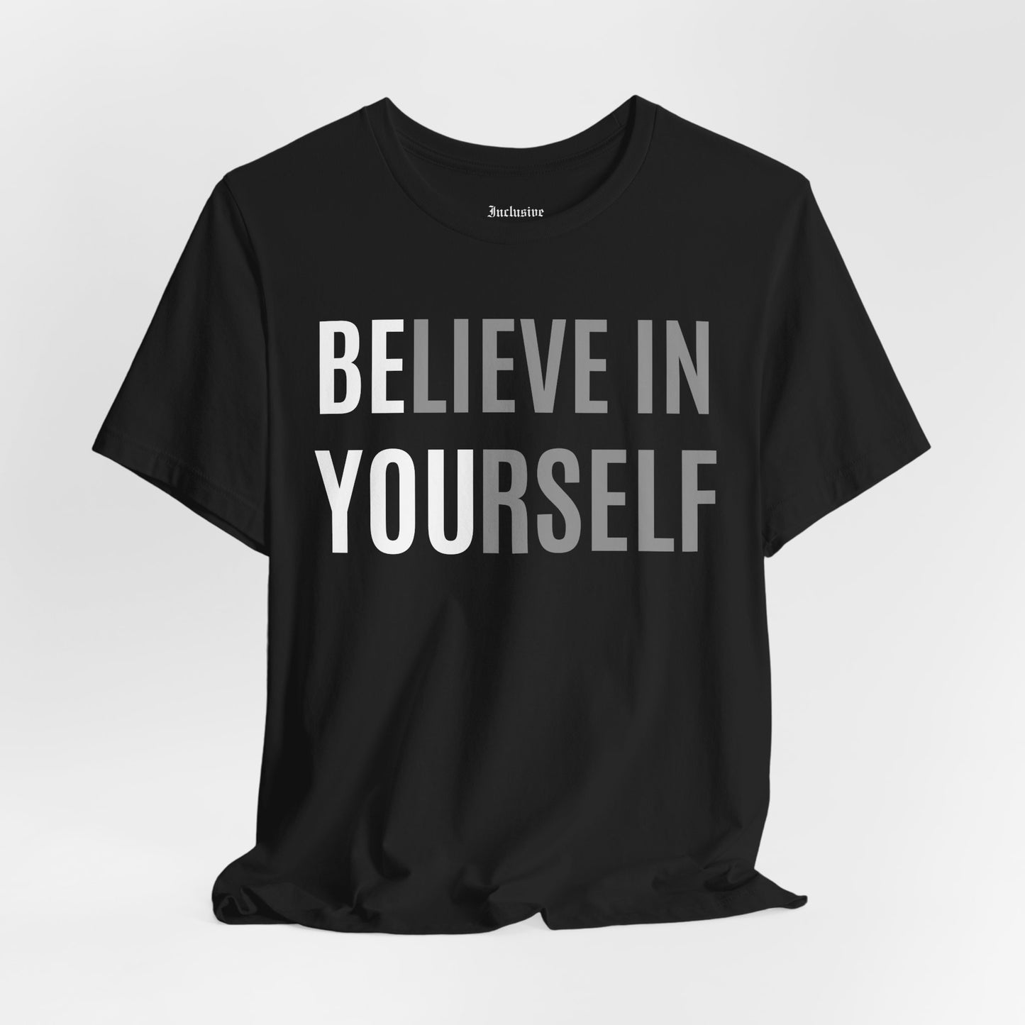 Believe In Yourself Inspirational Tee — Motivational Graphic T-Shirt