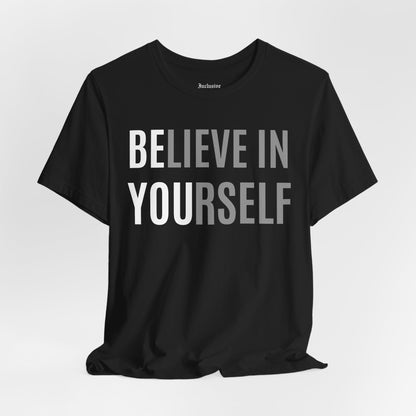 Believe In Yourself Inspirational Tee — Motivational Graphic T-Shirt